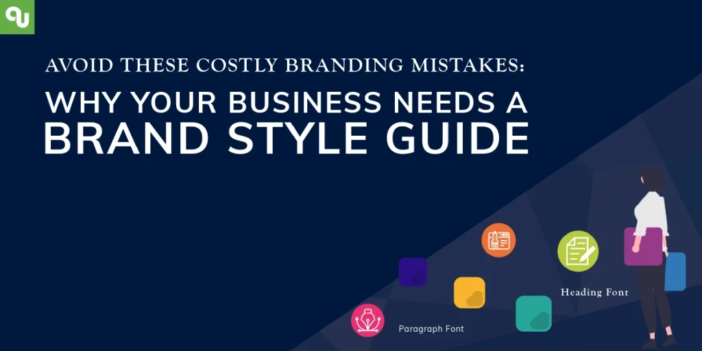 Avoid These Costly Branding Mistakes: Why Your Business Needs a Brand Style Guide