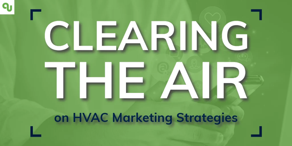 Clearing the Air on HVAC Marketing Strategies