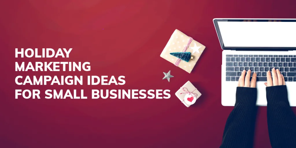 Holiday Marketing Campaign Ideas for Small Businesses